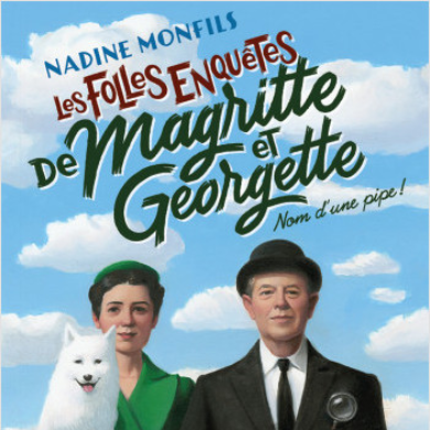 Robert Laffont-Folles enquêtes de Magritte et Georgette-Nom d'une pipe-Nadine Monfils