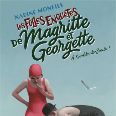 Robert Laffont-Folles enquêtes de Magritte et Georgette-À Knokke-le-Zoute !-Nadine Monfils